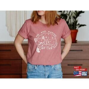 Karma Is A Cat Shirt Me And Vibe Like That Lyric Inspired Tee Unisex